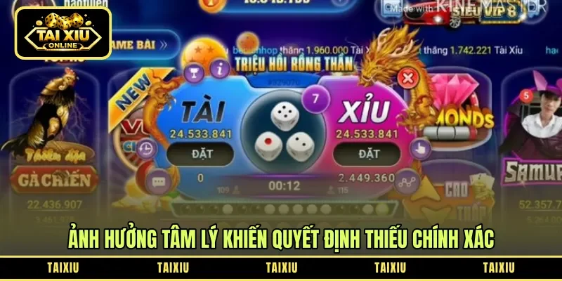 Ảnh hưởng tâm lý khiến quyết định thiếu chính xác