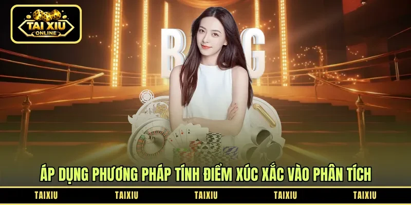 Áp dụng phương pháp tính điểm xúc xắc vào phân tích