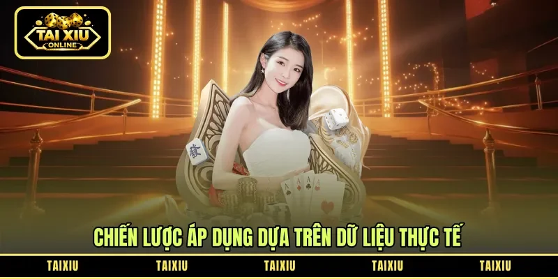 Chiến lược áp dụng dựa trên dữ liệu thực tế
