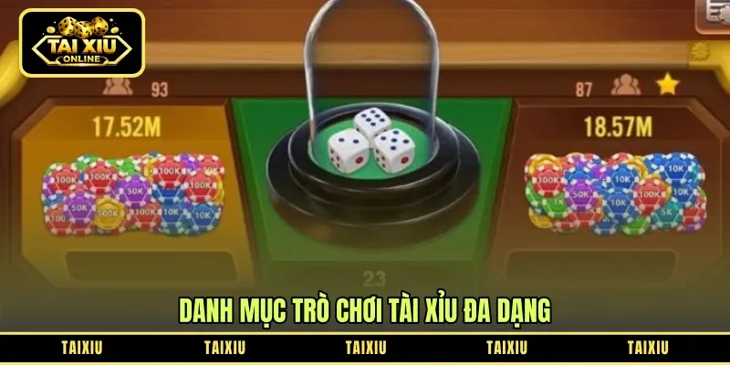 Danh mục trò chơi tài xỉu đa dạng