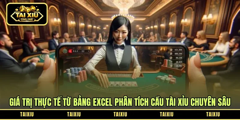 Giá trị thực tế từ bảng Excel phân tích cầu tài xỉu chuyên sâu