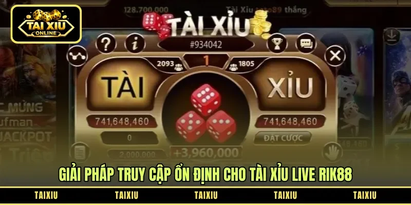 Giải pháp truy cập ổn định cho tài xỉu live Rik88