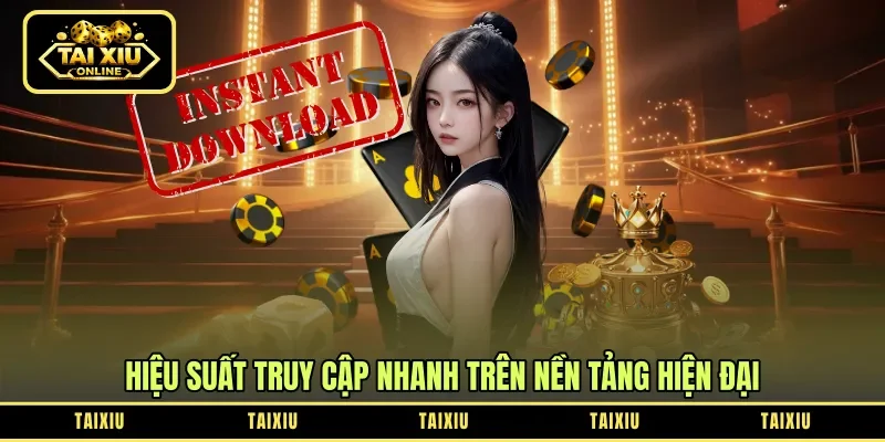 Hiệu suất truy cập nhanh trên nền tảng hiện đại