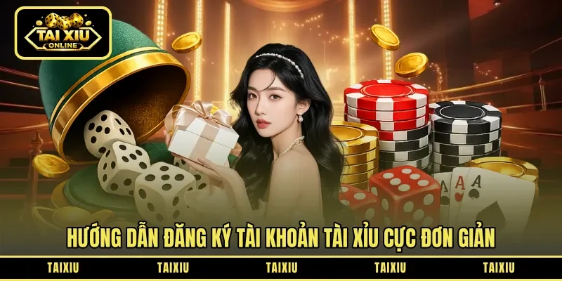 Hướng dẫn đăng ký tài khoản tài xỉu cực đơn giản
