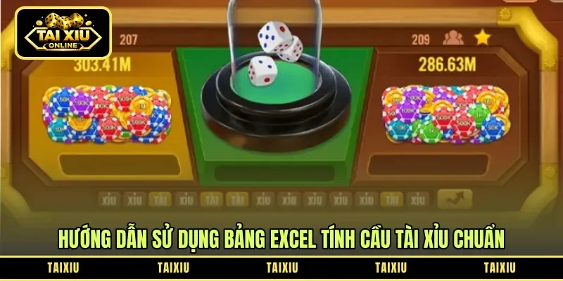 Hướng dẫn sử dụng bảng Excel tính cầu tài xỉu chuẩn