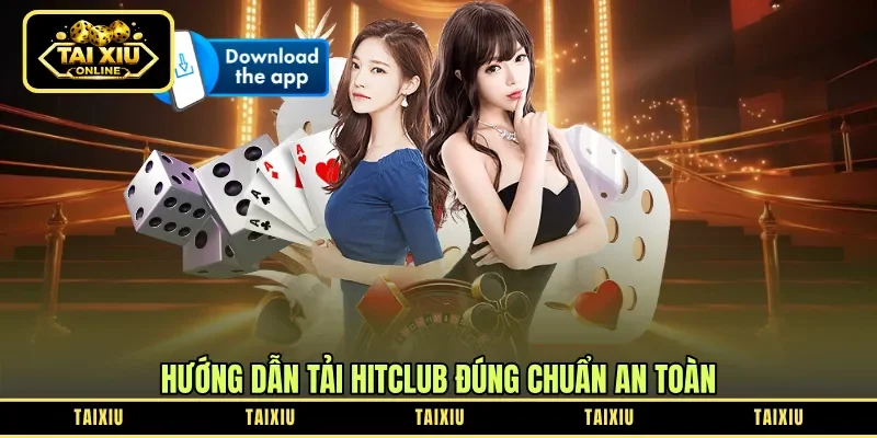 Hướng dẫn tải HitClub đúng chuẩn an toàn