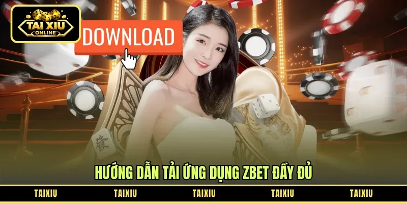 Hướng dẫn tải ứng dụng Zbet đầy đủ