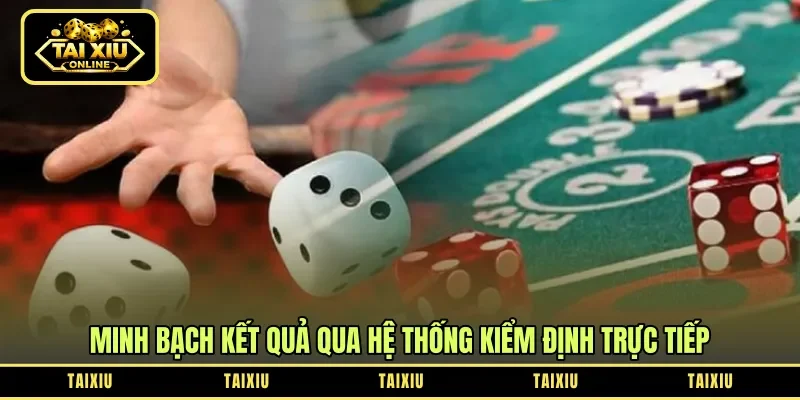Minh bạch kết quả qua hệ thống kiểm định trực tiếp