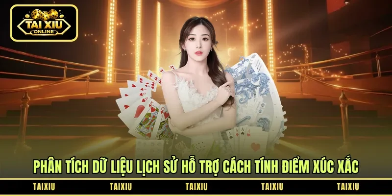 Phân tích dữ liệu lịch sử hỗ trợ cách tính điểm xúc xắc