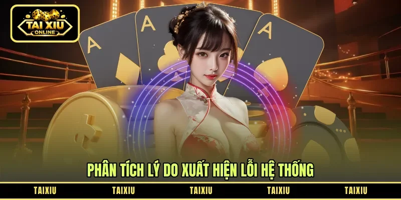 Phân tích lý do xuất hiện lỗi hệ thống