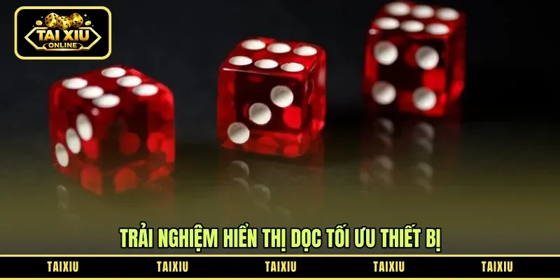 Trải nghiệm hiển thị dọc tối ưu thiết bị