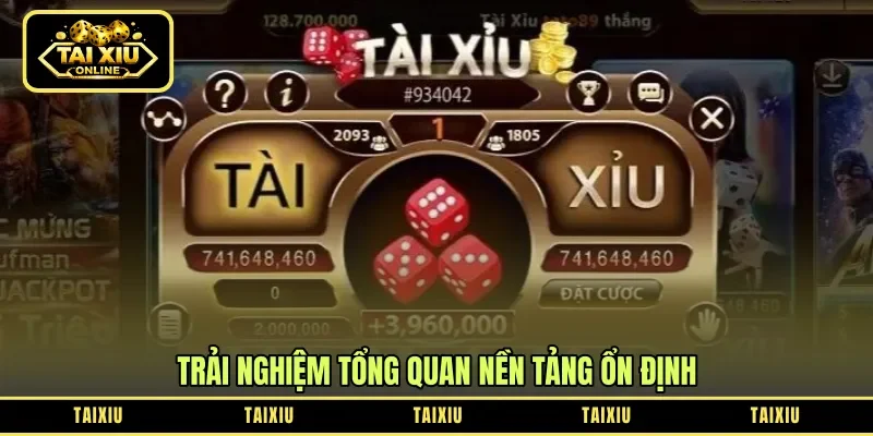 Trải nghiệm tổng quan nền tảng ổn định